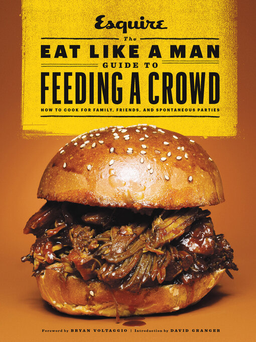 Title details for The Eat Like a Man Guide to Feeding a Crowd by Esquire - Available